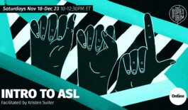 Banner with three hands spelling out "ASL" in American Sign Language. Text reads INTRO TO ASL, November 18-Dec 23 10-12:30 PM