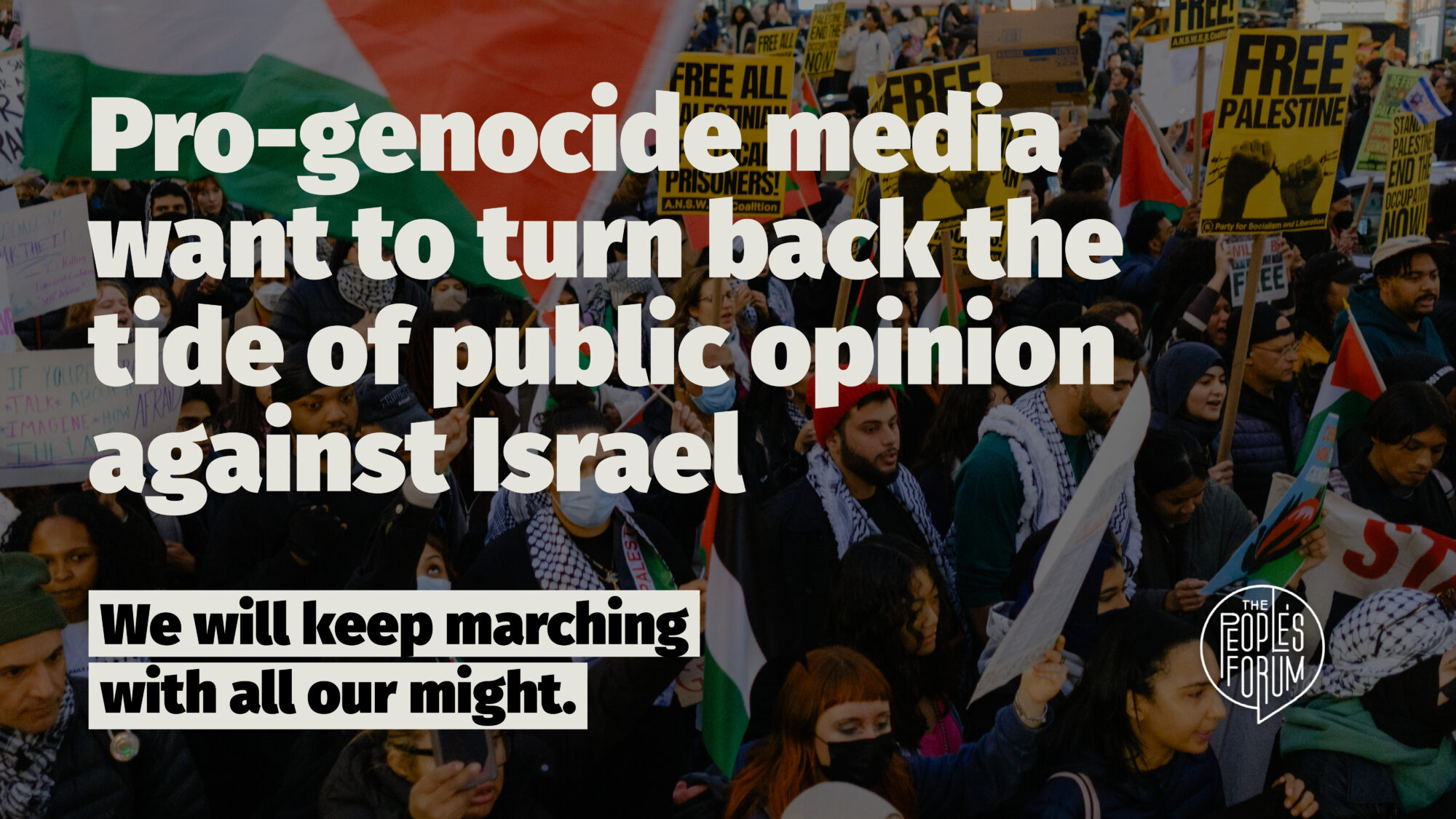 Text over a photo reads: Pro-genocide media want to turn back the tide of public opinion against Israel. We will keep marching with all our might.